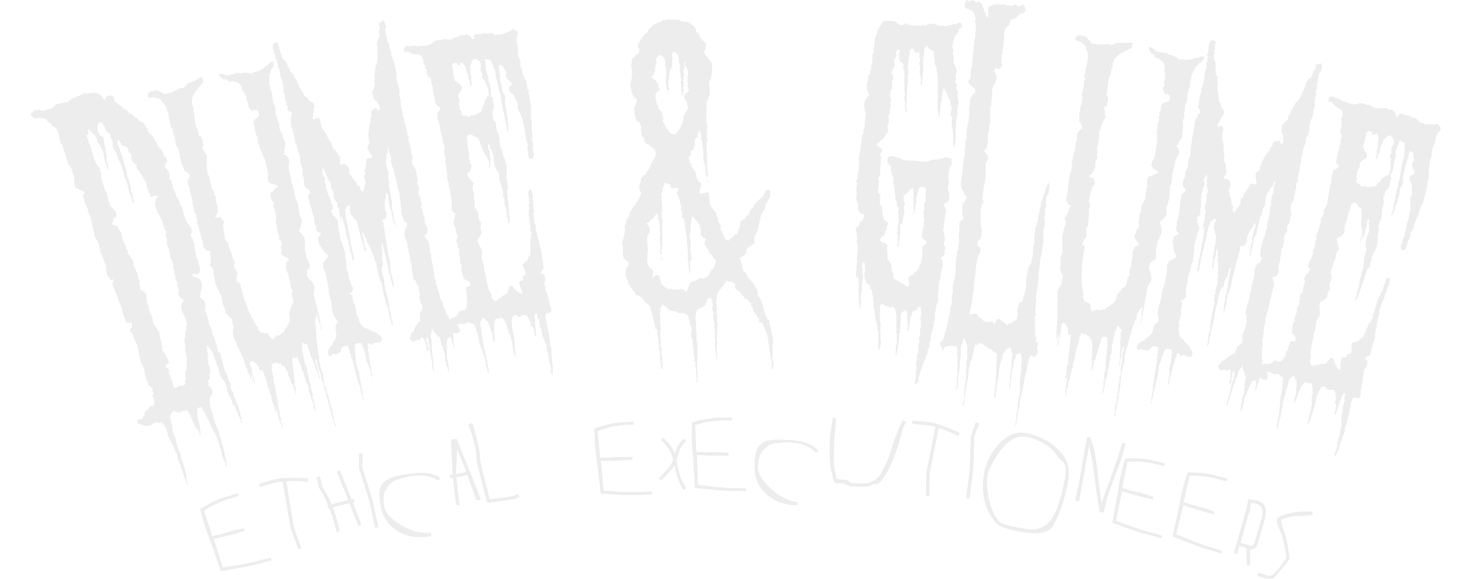 Dume & Glume: Ethical Executioneers